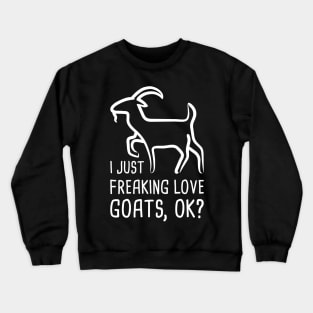 I Just Freaking Love Goats | Funny Goat Graphic Crewneck Sweatshirt